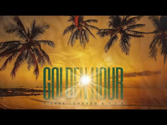 Pierre Johnson & T.I.B - Golden Hour