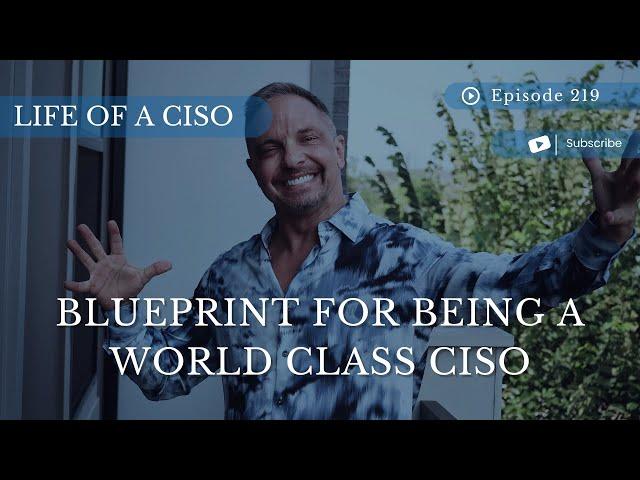 Blueprint for Being a World Class CISO