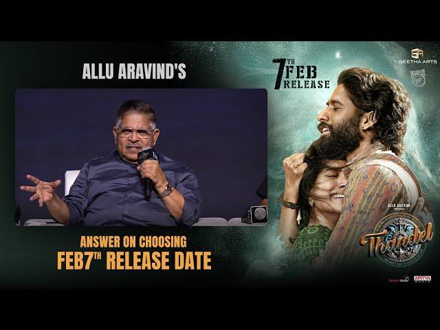 Allu Aravind's Answer on Choosing February 7th as the Release Date for #Thandel | Naga Chaitanya