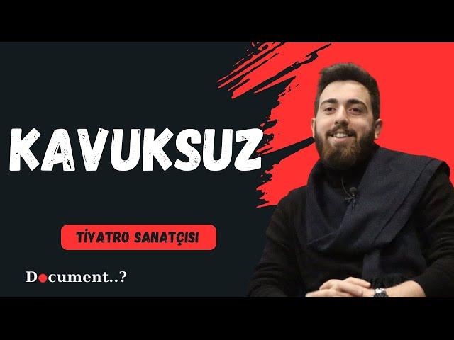 Kavuksuz | Tiyatro Sanatçısı(!) Parodi Belgesel Serisi