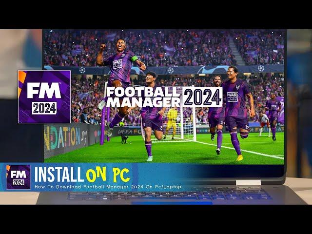 How to Download Football Manager 2024 On Pc/Laptop (FM24)