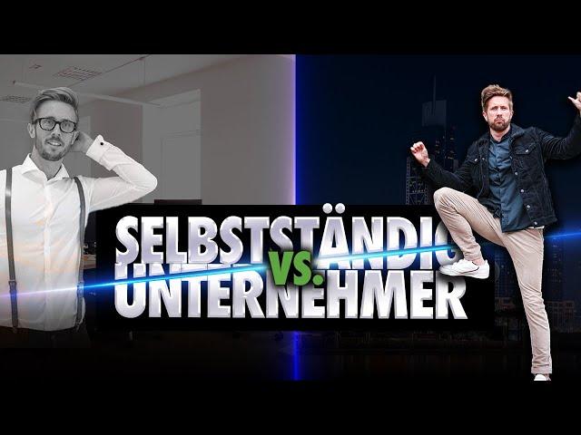 Selbstständigkeit vs. Unternehmertum | So wirst du UNTERNEHMER!