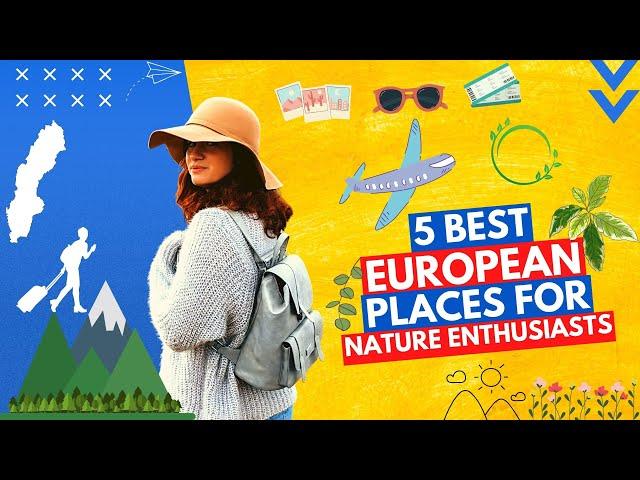 5 of the best European places for nature enthusiasts