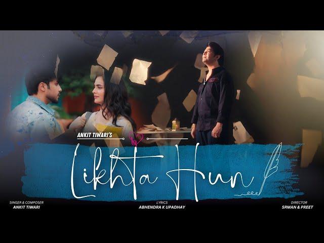 Likhta Hun (Official Video) I Ankit Tiwari #underrated I Abhendra I Srman&Preet