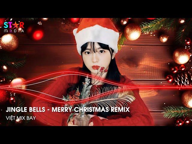 JINGLE BELLS REMIX - MERRY CHRISTMAS REMIX  NHẠC GIÁNG SINH REMIX 2025 MỚI NHẤT - NHẠC NOEL REMIX