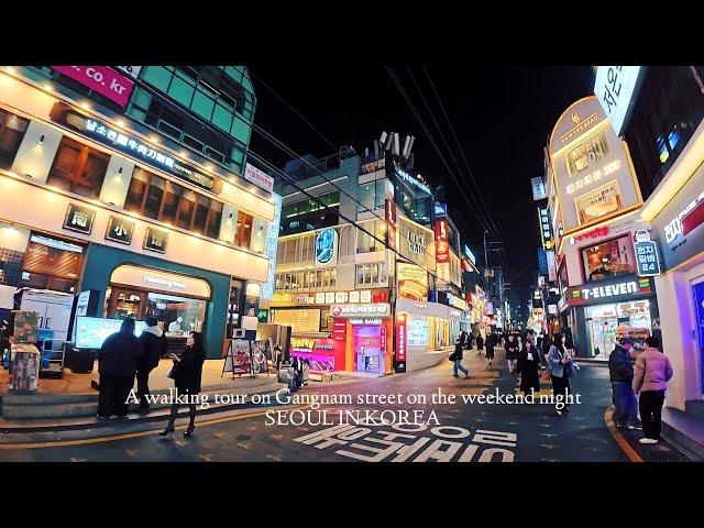 4K A walking tour of Gangnam street on the weekend night / Seoul in Korea / 주말 밤 강남거리 워킹투어