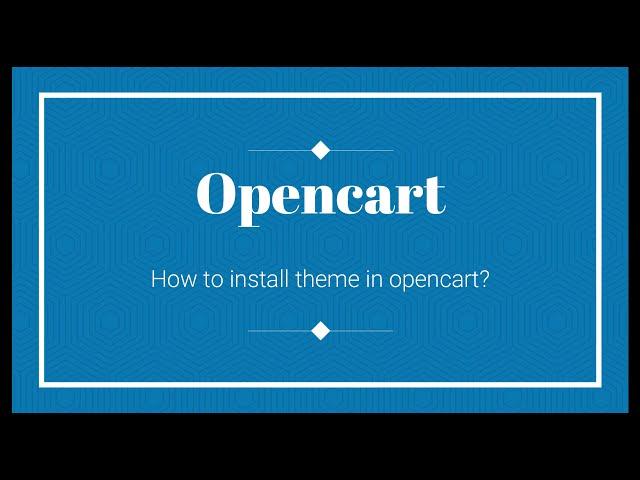 How to install theme in opencart?|Opencart