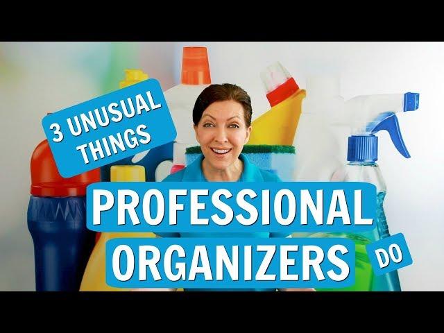 3 Unusual Things Professional Organizers Do