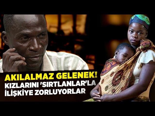 Akılamaz Gelenek!  Küçük Kızlarını ''Sırtlanlar''la İlişkiye Zorluyorlar