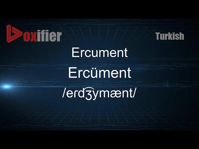 How to Pronounce Ercument (Ercüment) in Turkish - Voxifier.com