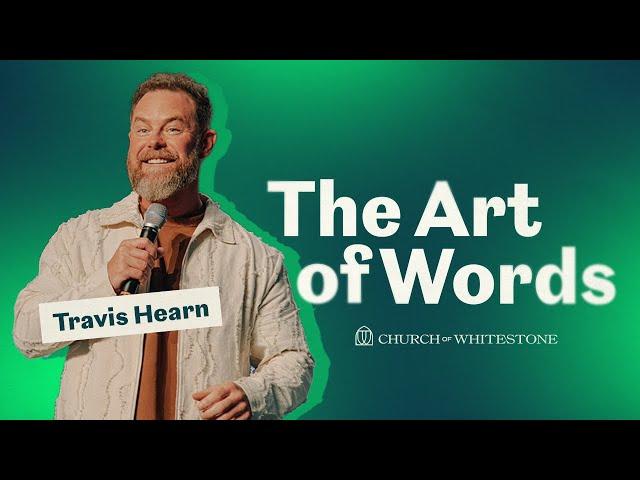 The Art Of Words | Travis Hearn  | Church of Whitestone