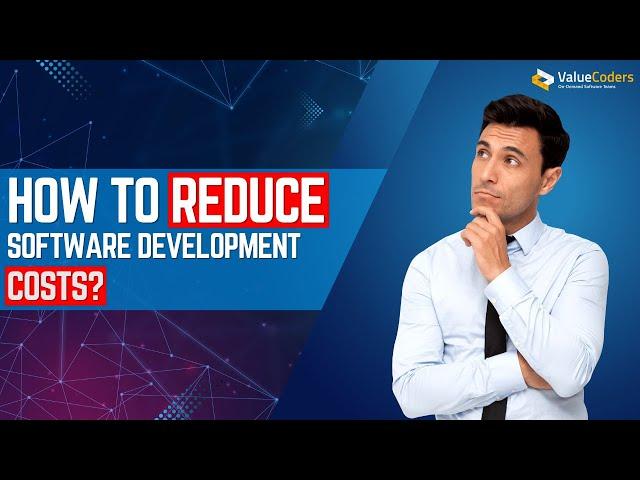 How to Reduce High Development Costs for Startups? - Valuecoders