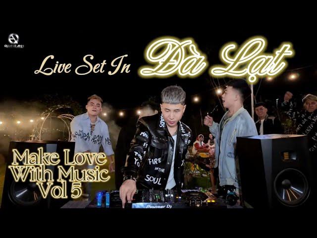 Live Set VIỆT MIX - Tiệc Nướng BBQ Cùng Team - MAKE LOVE WITH MUSIC Vol 5 - in Đà Lạt City