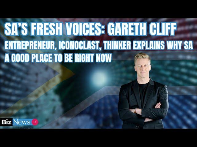 Gareth Cliff - entrepreneur, iconoclast, thinker explains why SA a good place to be right now