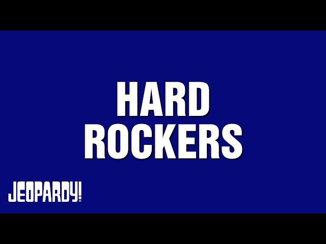 Hard Rockers | Category | JEOPARDY!