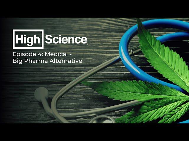 High Science® | S1 E4 - Medical: Big Pharma Alternative (Full Episode)