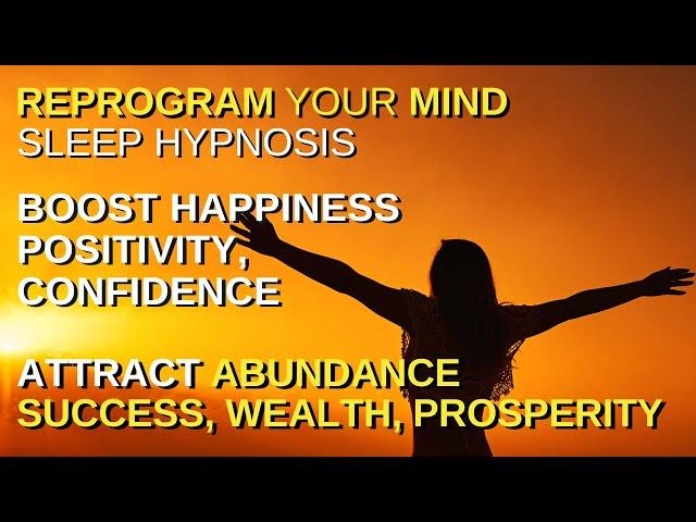 Sleep Hypnosis - Feel Happy, Positive & Confident | Attract Abundance - Relaxation Meditation