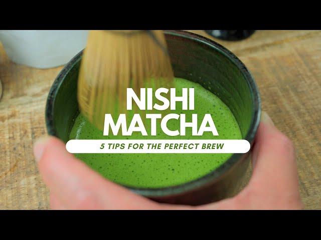 NISHI Matcha - 5 Tips For The Perfect Brew 