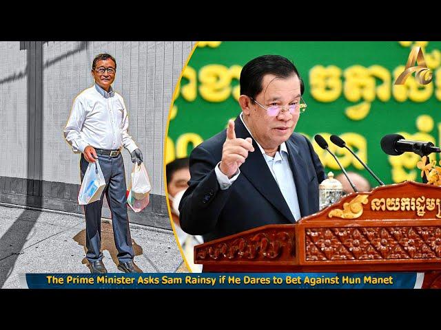 The Prime Minister Asks Sam Rainsy if He Dares to Bet Against Hun Manet