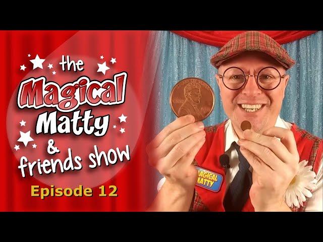 Magical Matty and Friends Show 12 | The Amazing Giant Penny