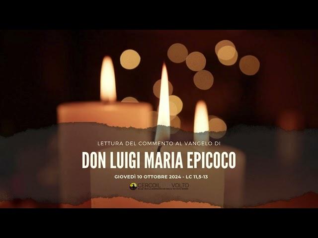 don Luigi Maria Epicoco - Commento al Vangelo del 10 Ottobre 2024