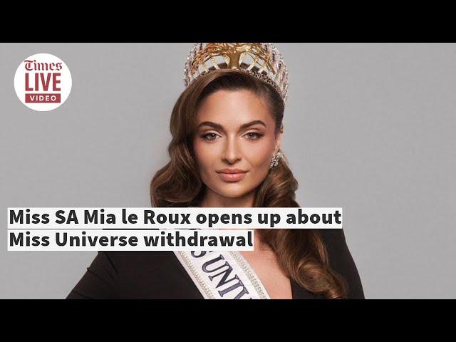 Miss SA Mia le Roux opens up about Miss Universe withdrawal