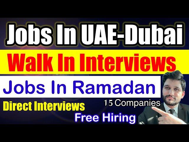 Walk In Interviews | 15 Companies are Hiring | Latest jobs in Dubai | walk in interviews in uae |