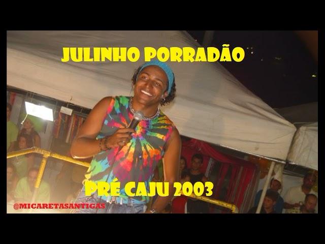 Julinho Porradão - Pré Caju 2003