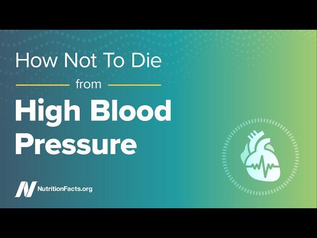 How Not to Die from High Blood Pressure