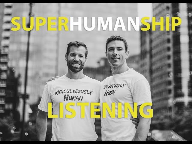 Superhumanship#24 - Listening and Vulnerability - Becoming a Better Human