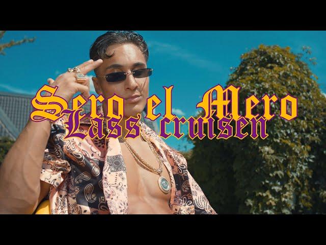 Sero El Mero - Lass Cruisen (Official Video)