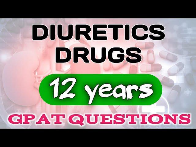 "MCQs on Diuretics Drugs in GPAT in last 12 years (2010-2022)" | imp MCQs for GPAt 2023