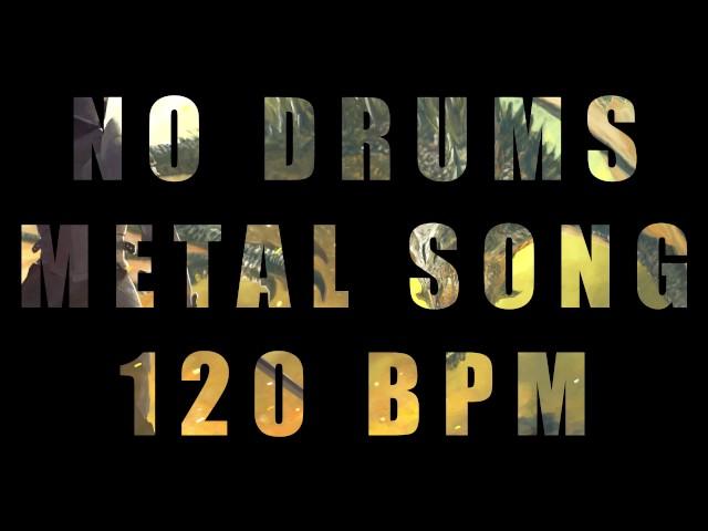 No Drums Metal Song - 120 BPM (Breaking Free)