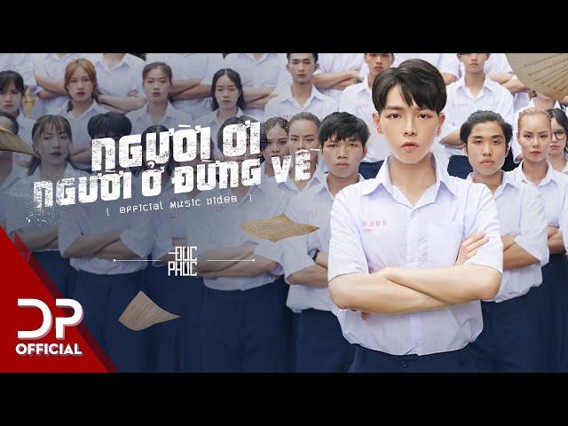 NGƯỜI ƠI NGƯỜI Ở ĐỪNG VỀ - ĐỨC PHÚC x SUBOI | OFFICIAL MUSIC VIDEO