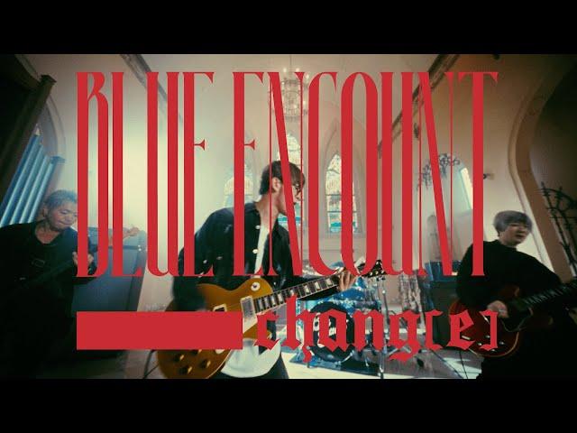 BLUE ENCOUNT - 『chang[e]』 Music Video