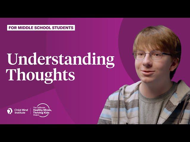 Understanding Thoughts for Middle School Students | Child Mind Institute