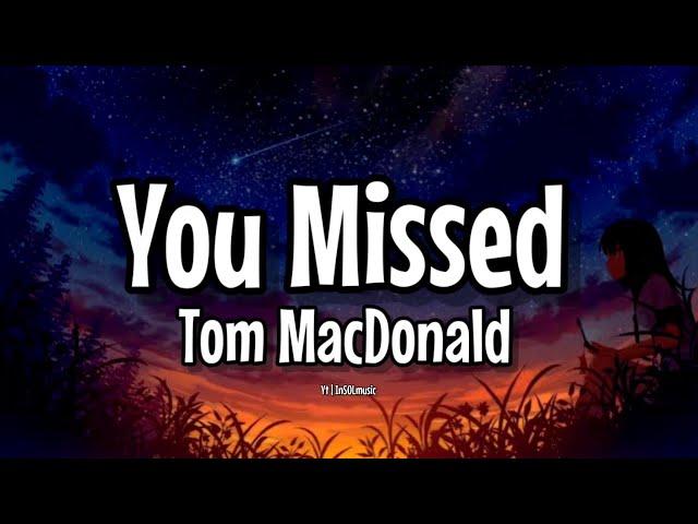 Tom MacDonald - You Missed! (Lyrics)