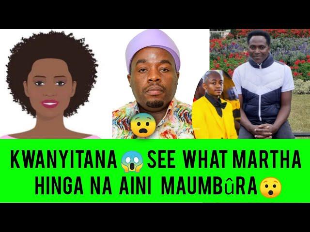  SHOCK SEE WHAT MARTHA HINGA NA AINI MATIGANÎTE MAUMBÛRA 