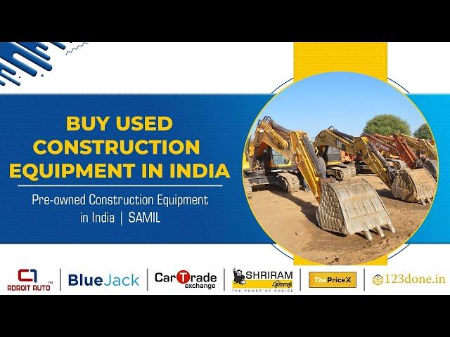 Buy used Construction Equipment in India | Pre-owned Construction Equipment in India | SAMIL