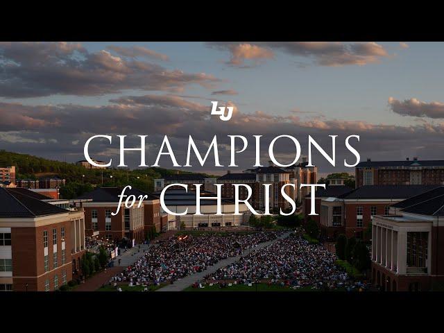 Liberty University | We Are Champions for Christ