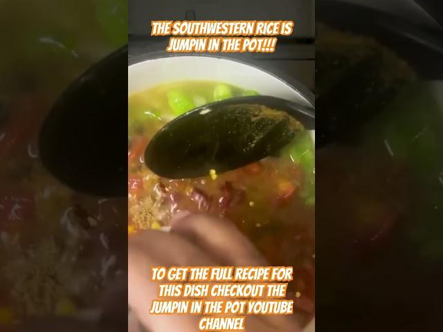 The Southwestern Rice Is Jumpin In The Pot!!!