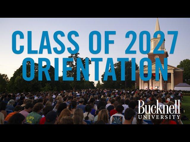 Bucknell University Class of 2027 Orientation Highlights