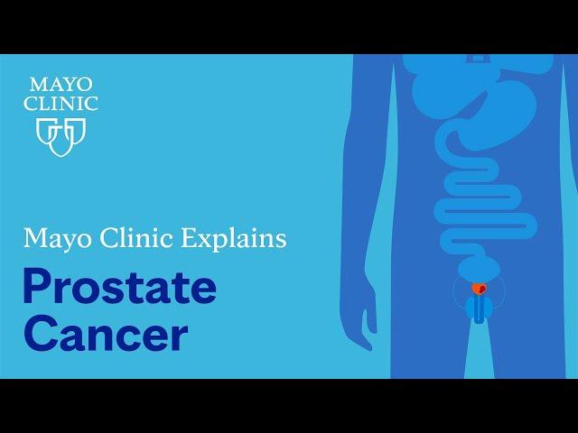 Mayo Clinic Explains Prostate Cancer