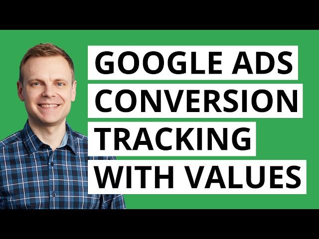 Google Ads Conversion Tracking Step by Step (with Values and Variables)