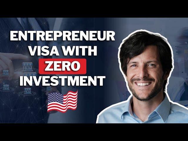 Get a U.S Entrepreneur Visa with ''0'' investment