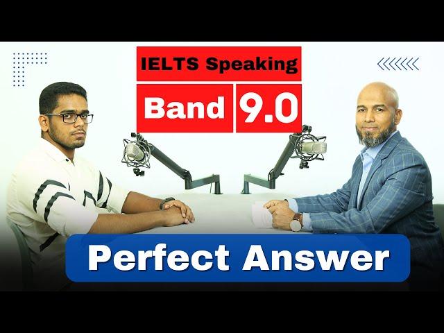 Band 9 IELTS Speaking Interview Perfect Answer