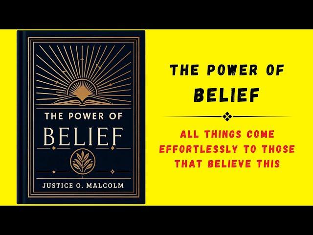 The Power of Belief: All Things Come Effortlessly to Those That Believe This (Audiobook)