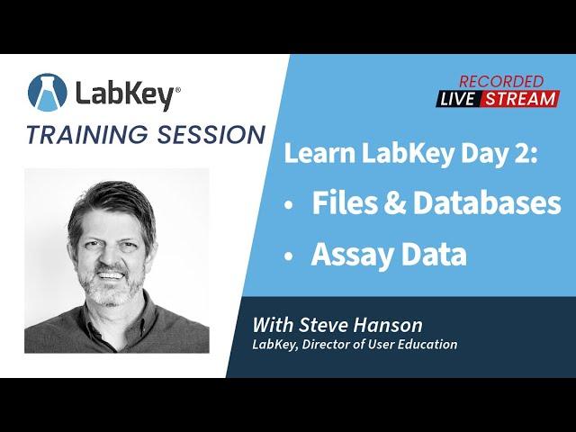 Learn LabKey | Server SDMS Training | Day 2: Files and Databases, Assay Data