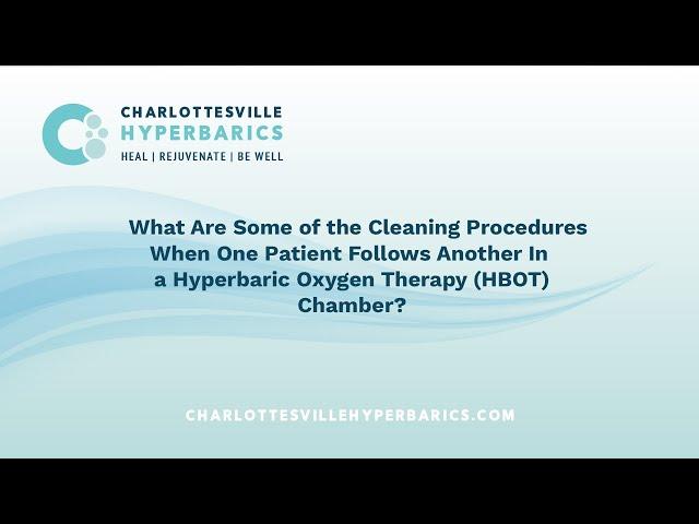 Hyperbaric Oxygen Therapy (HBOT) Cleaning Procedures | Charlottesville Hyperbarics