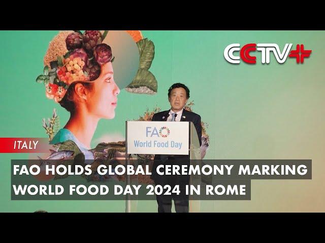 FAO Holds Global Ceremony Marking World Food Day 2024 in Rome